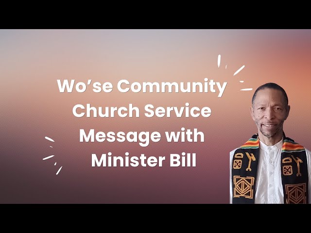 Wo'se Community Church Service Message  with Minister Bill