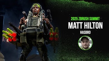 ZBrush Summit 2025 - Matt Hilton - Hasbro