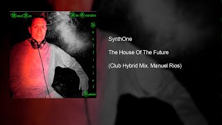 SynthOne - The House Of The Future (Club Hybrid Mix