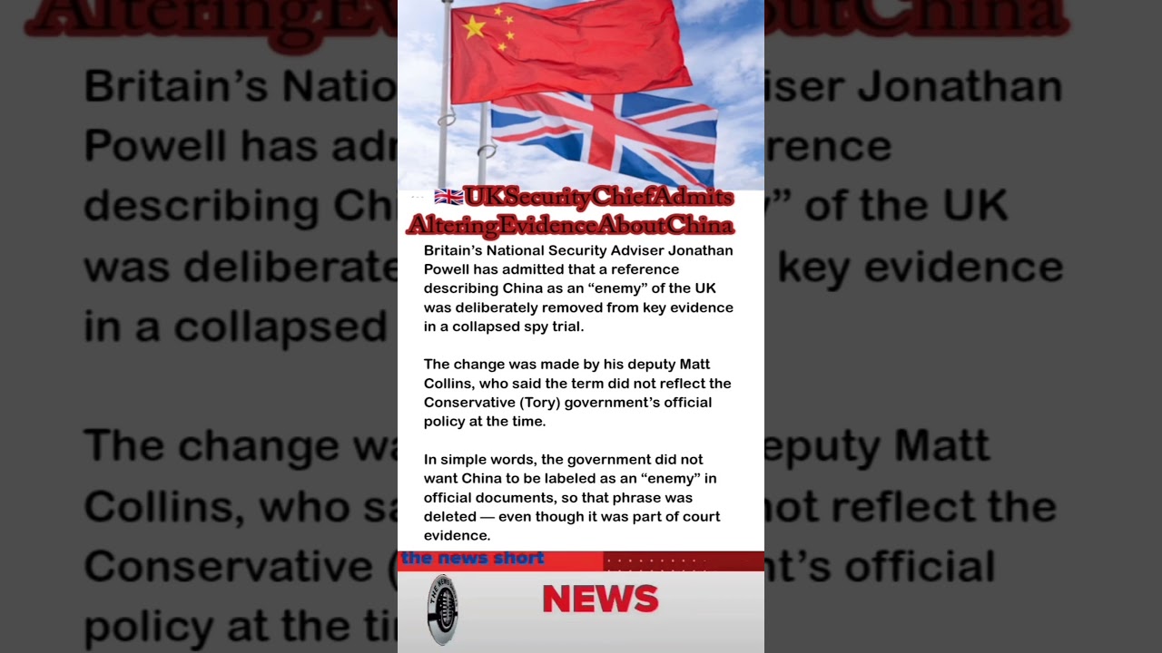 🇬🇧 UK Security Chief Admits Altering Evidence About China