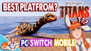 What platform should you play PATH OF TITANS on - PC vs  SWITCH vs  MOBILE - END OF 2022 COMPARISON
