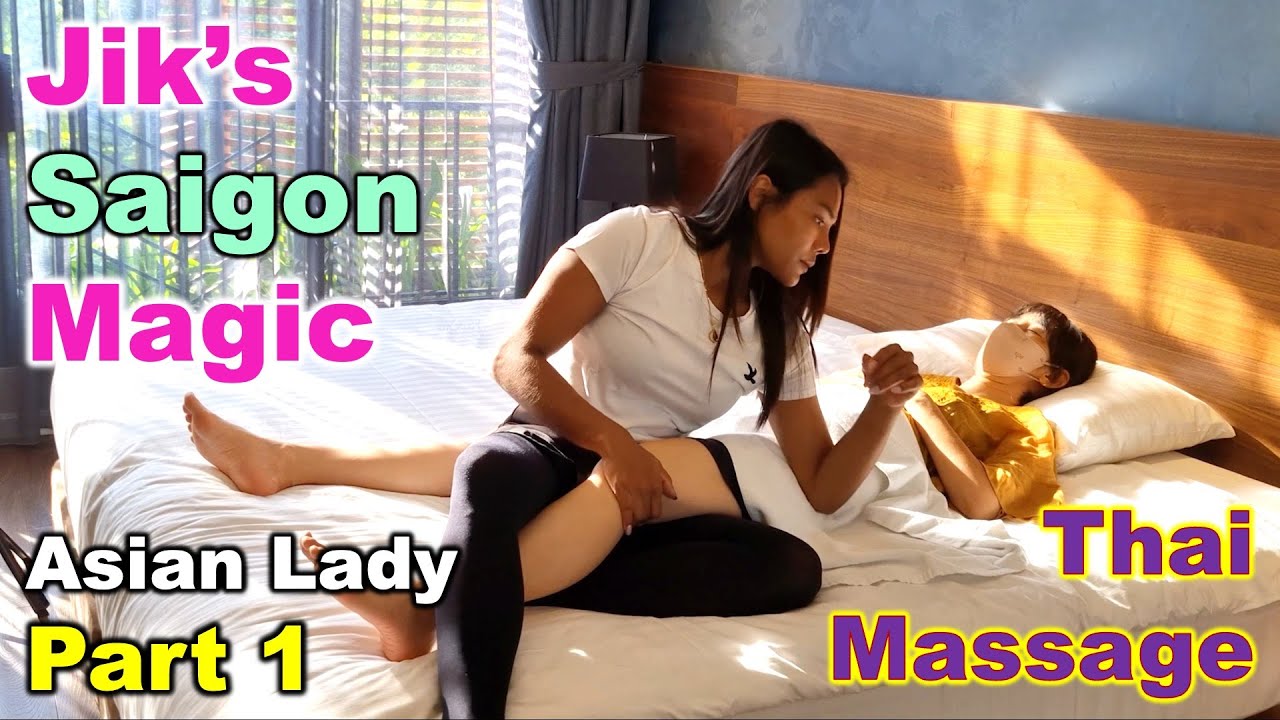 Jik S Saigon Magic Traditional Thai Massage Part 1 Youtube