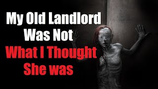 'My Old Landlord Was Not What I Thought She Was' Creepypasta Original