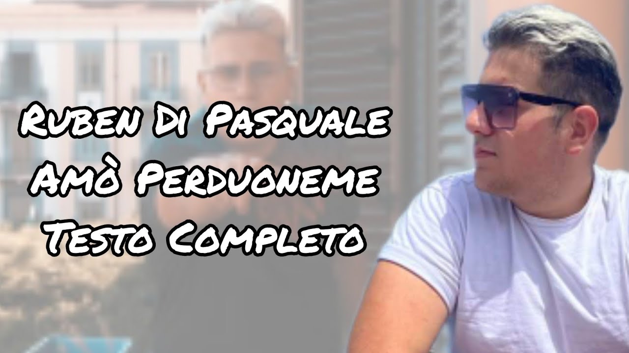 Ruben Di Pasquale - Amò Perduoneme (Testo Completo)