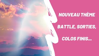 Nouveau thème battle, sorties, colos finis...