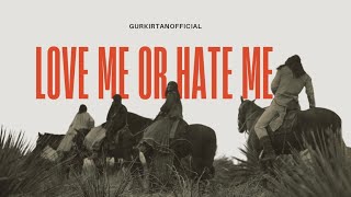Love Me Or Hate Me -  Video | Gurkirtanofficial Motivational Hip-Hop