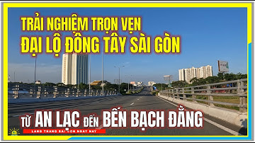 Trải Nghiệm Trọn Vẹn ĐẠI LỘ ĐÔNG TÂY SÀI GÒN từ AN LẠC đến BẾN BẠCH ĐẰNG | Cuộc Sống Sài Gòn
