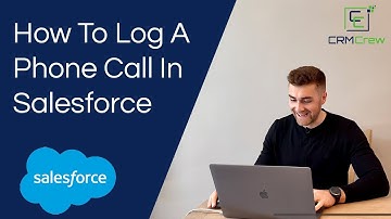 How To Log A Phone Call In Salesforce CRM