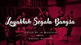Besar dan Ajaiblah KaryaMu (Layaklah Segala Bangsa) | Cover by JK Worship ft Rachel Mutiara