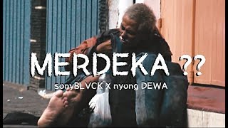 MERDEKA? - sonyBLVCK X nyong DEWA