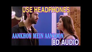 Video thumbnail of "Aankhon mein aashoon leke (8D AUDIO) | Ek Hasina Thi Ek Deewana Tha | Latest 8D Song"