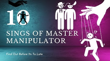 10 Signs of a Master Manipulator!
