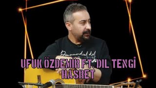 Ufuk Özdemir ft. Dil Tengî Hasret Resimi