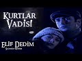 Kurtlar Vadisi Elif Dedim Slowed Reverb HD Kurtlar Vadisi Elif Dedim Slowed Reverb HD