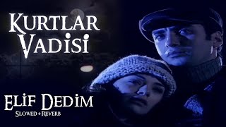 Kurtlar Vadisi - Elif Dedim (Slowed+Reverb) | HD Resimi