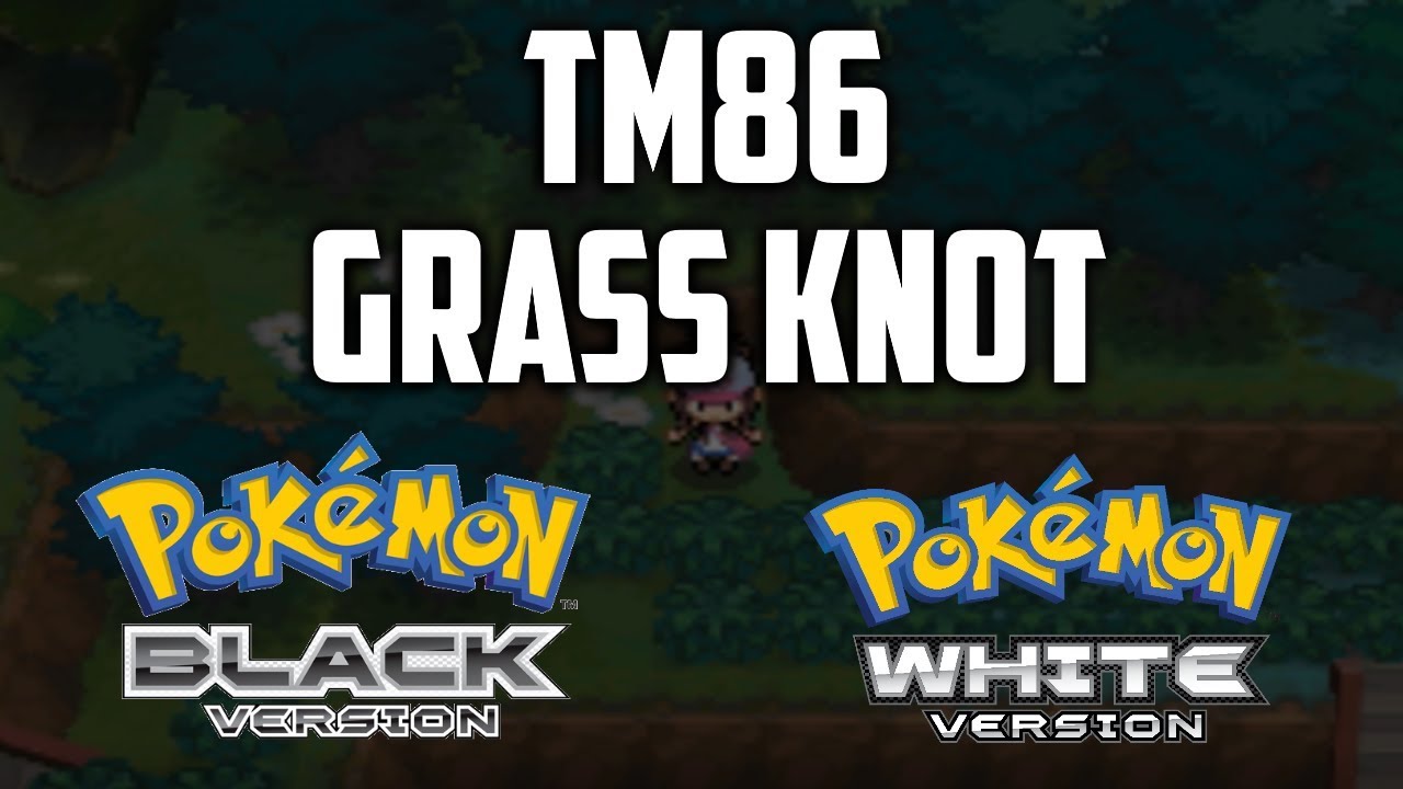 Where to Find TM86 Grass Knot in Pokemon Black & White YouTube