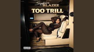 Too Trill - Sapphire Blazee