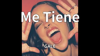 GALE - Me Tiene (audio)