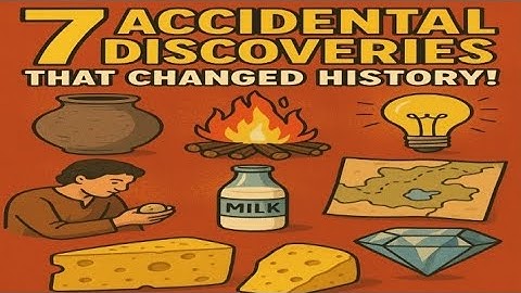 7 Accidental Discoveries That Changed History ???
