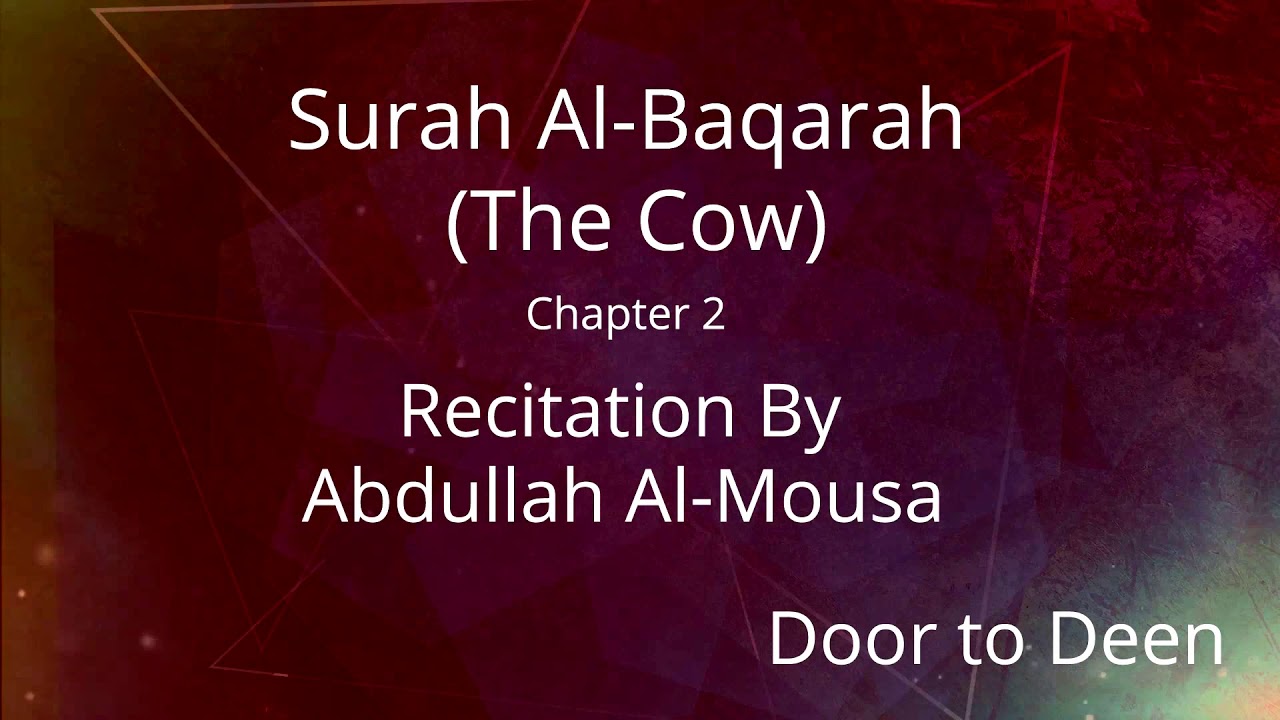 Surah Al-Baqarah (The Cow) Abdullah Al-Mousa Quran Recitation