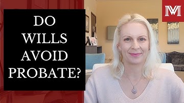 Does a Will Avoid Going to Probate Court? | Morris Law Center Probate Series