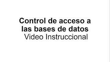 Control de acceso a las bases de datos - Video Instruccional