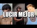 7 MANERAS DE LUCIR MEJOR Y SER MAS ATRACTIVO