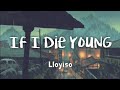 Lloyiso - If I Die Young (lyrics)