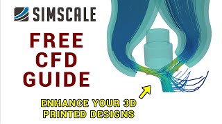 Use CFD to take your 3D printed designs to the next level  for free!