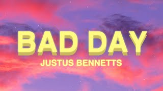 Justus Bennetts - Bad Day (Lyrics)