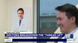 Plastic Surgeon Breaks Down Craze Over Thread Lifts