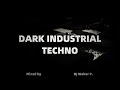 Dark Industrial Techno Mix | DJ Set 2021
