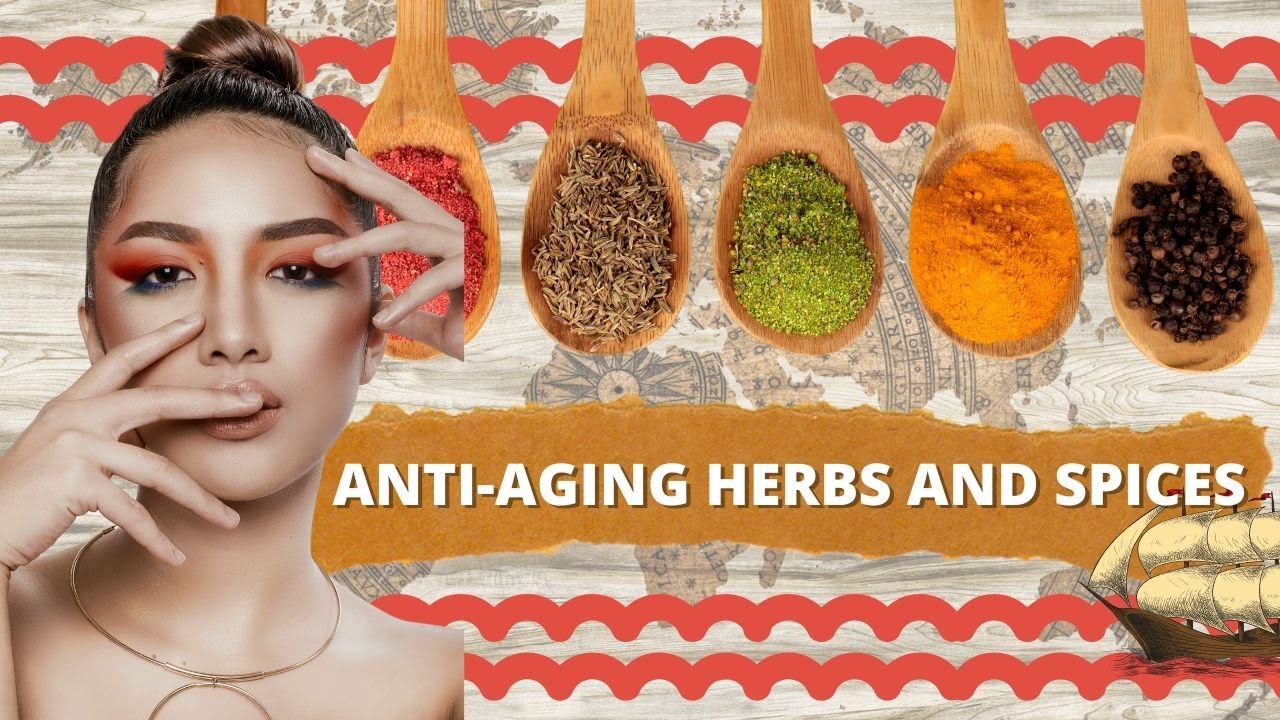 AntiAging Herbs and Spices Herbs and Spices that Will Make You Look