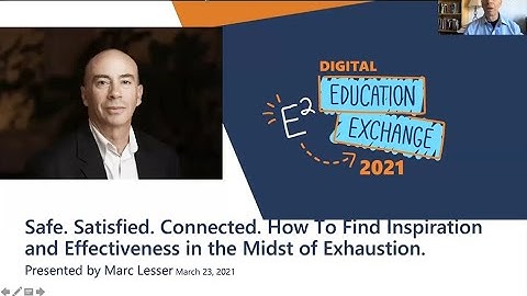 E2 2021 | Safe, Satisfied, Connected: Find Inspiration & Effectiveness In the Midst of Exhaustion