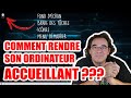 Rendre son ordinateur accueillant 