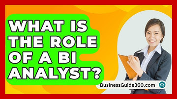What Is The Role Of A BI Analyst? - BusinessGuide360.com