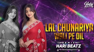 लाल चुनरिया वाली पे दिल आया × Jalwa Mix | Hindi Song Dj Mix | Insta Trending Song | HARI BEATZ
