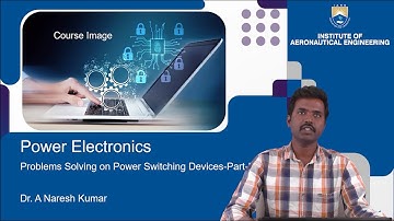 Problems on Power Switching Devices Part II by Dr. A Naresh Kumar
