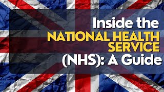 Inside the National Health Service (NHS): A Guide