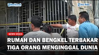 Kebakaran Satu Rumah dan Bengkel di Tuntungan, Korban Jiwa Tiga Orang
