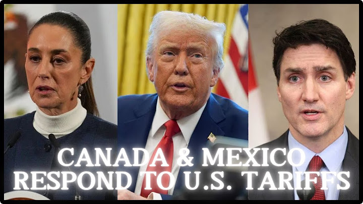Trump's Tariffs | Mexico and Canada Respond to U.S. Tariffs.