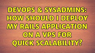 Celebrity DevOps & SysAdmins: How should I deploy my Rails application on a VPS for quick scalability? Net Worth