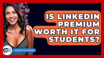 Is LinkedIn Premium Worth It For Students? - Everyday-Networking