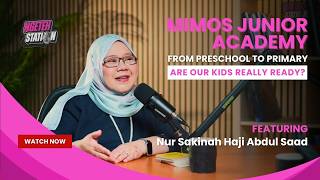 NGETEH STATION | MIMOS Junior Academy (MJA) : From Preschool to Primary: Are Our Kids Really Ready