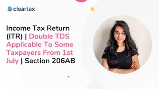 Income Tax Return (ITR) | Double TDS Applicable To Some Taxpayers From 1st July | Section 206AB