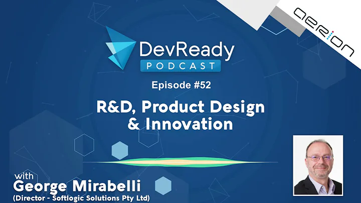 R&D, Product Design and Innovation with Georgre Mirabelli | Episode 52 | DevReady Podcast