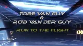 ✬ Tobe Van Guy & Rob Van Der Guy  ✬✬✬ Run to the flight ✬