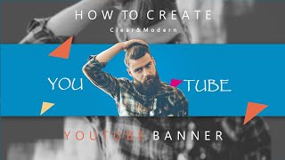 How to Create Clean & Modern Youtube Banner / Channel Art