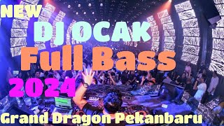 DJ OCAK TERBARU 2024 ENAK KALI || GRAND DRAGON PEKANBARU