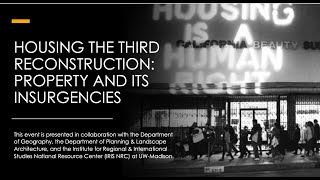 Housing the Third Reconstruction: Property & Its Discontents